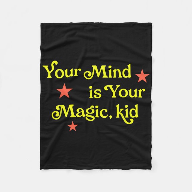 Your Mind Is Your Magic, Kid  Fleece Blanket (Front)