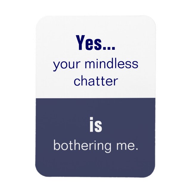 Your Mindless Chatter Slogan Magnet (Vertical)