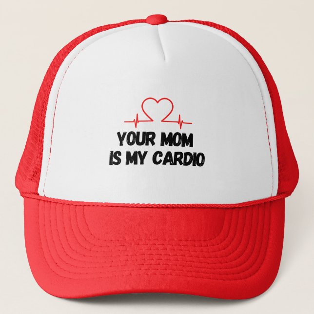 Your Mom Is My Cardio Funny Fitness Workout Trucker Hat (Front)