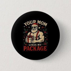 Your Mom Likes My Package Funny Santa Christmas 6 Cm Round Badge