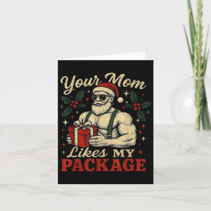 Your Mom Likes My Package Funny Santa Christmas  Card