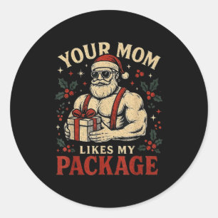Your Mom Likes My Package Funny Santa Christmas  Classic Round Sticker