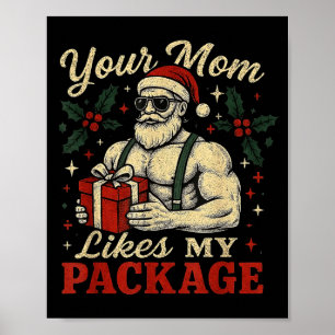 Your Mom Likes My Package Funny Santa Christmas Poster