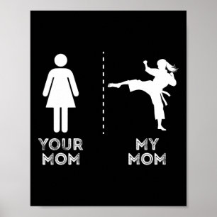 Your Mom My Mom Funny Karate Martial Art Mother Mo Poster