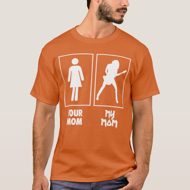 Your Mom My Mom Guitar Rock N Roll Band gift T-Shirt (Front)