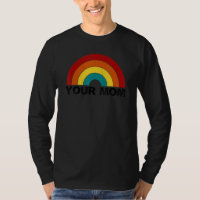 Your Mom rainbow funny sarcastic