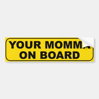 Your Momma On Board Bumper Sticker