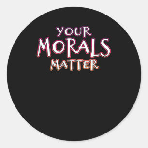 Your Morals Sticker