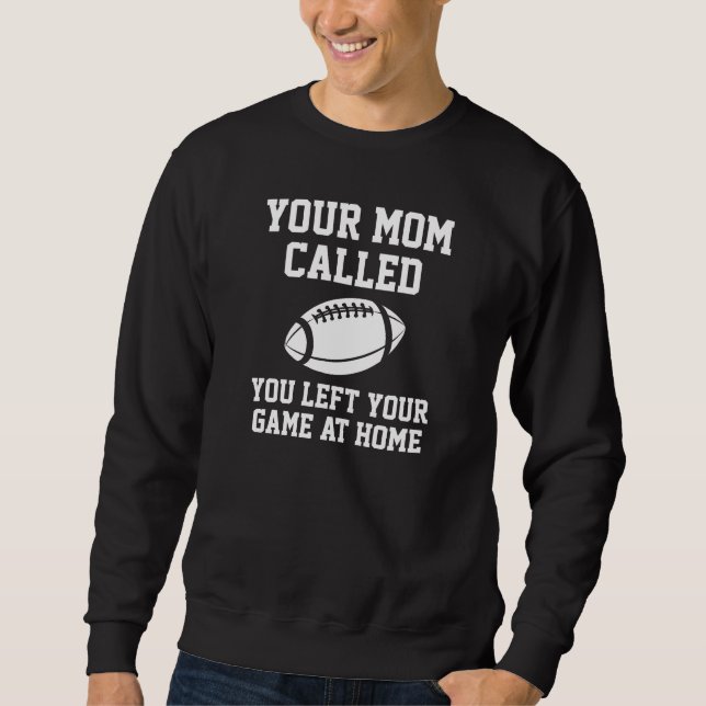 Your Mum Called Sweatshirt (Front)