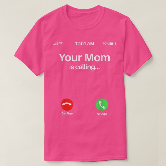 Your Mum Is CallingYour Mum Is Calling  T-Shirt (Design Front)