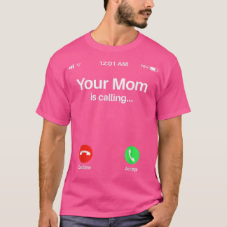 Your Mum Is CallingYour Mum Is Calling  T-Shirt