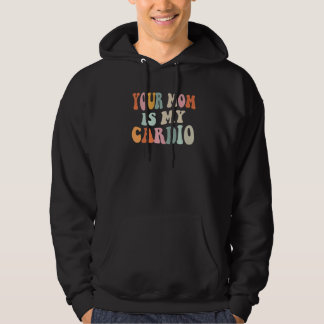 Your Mum Is My Cardio Gnoovy Retro Vintage   Hoodie