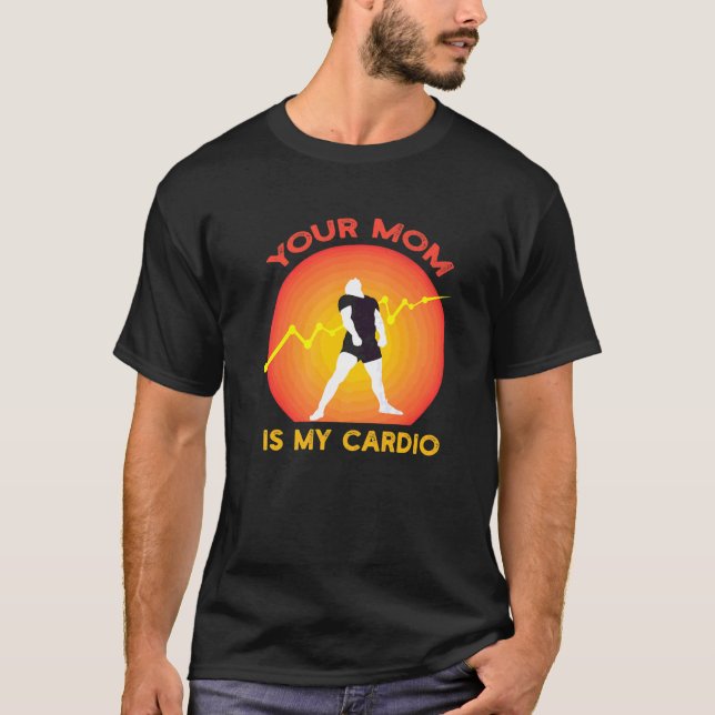 Your Mum Is My Cardio Gym Muscular Working Out Fit T-Shirt (Front)