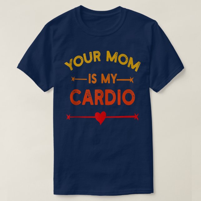 Your Mum Is My Cardio Gym, Muscular, Working Out,  T-Shirt (Design Front)