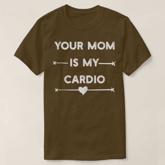 Your Mum Is My Cardio Gym, Muscular, Working Out,  T-Shirt (Design Front)