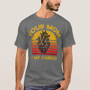 Your Mum Is My Cardio Gym, Muscular, Working Out,  T-Shirt