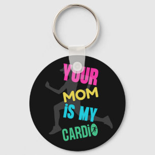 Your Mum is My Cardio Key Ring