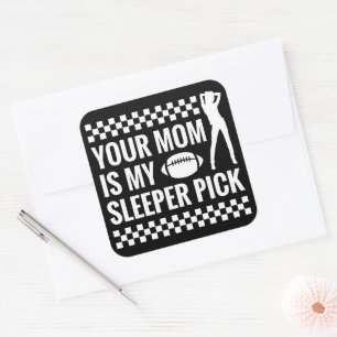 Your Mum Is my Sleeper Pick, Funny Fantasy Footbal Square Sticker