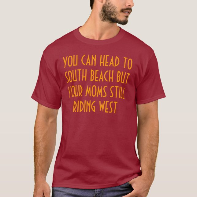 Your mum is riding west T-Shirt (Front)