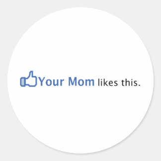 Your Mum Likes This Classic Round Sticker