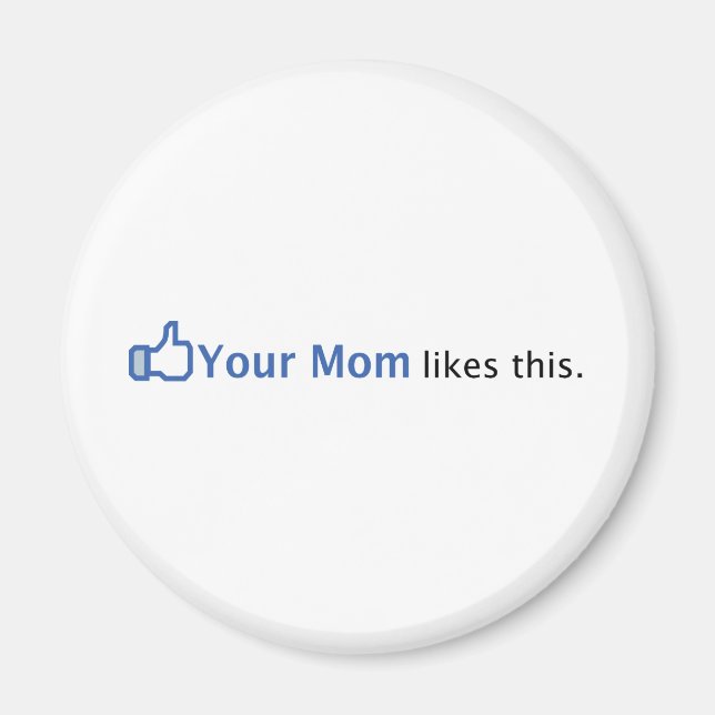 Your Mum Likes This Magnet (Front)