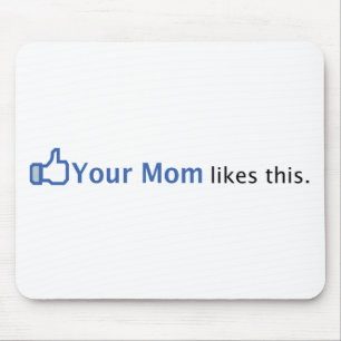 Your Mum Likes This Mouse Pad