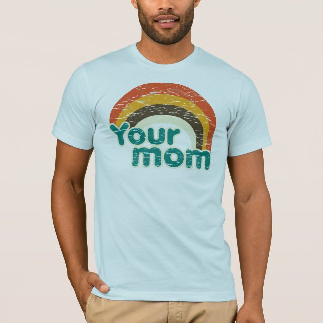 Your mum T-Shirt (Front)