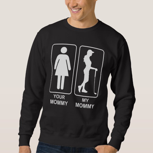Your Mummy My Mummy Proud Golf Mum Life Mothers Da Sweatshirt (Front)