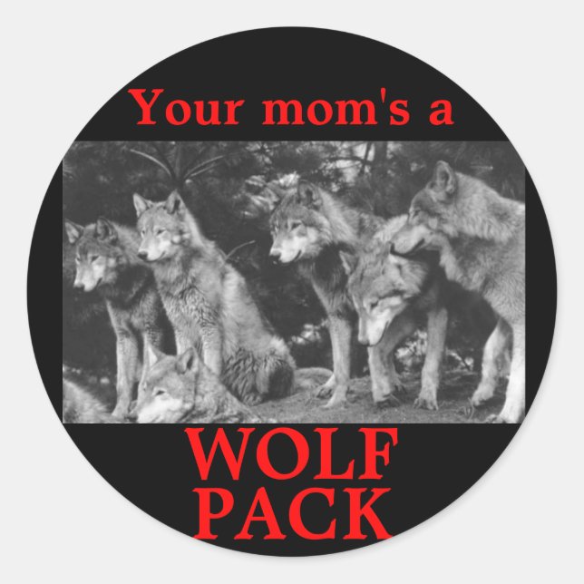 Your mum's a WOLF PACK Classic Round Sticker (Front)