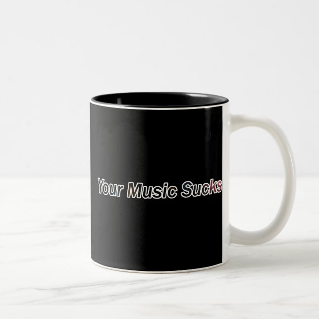 Your Music Sucks Two-Tone Coffee Mug (Right)