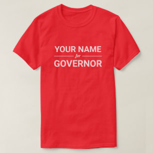 Your Name for Governor Custom Text & Colour T-Shirt