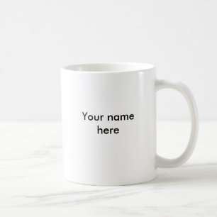 Your name here coffee mug