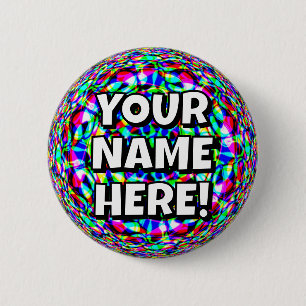 YOUR NAME HERE! (you may change the words) 6 Cm Round Badge