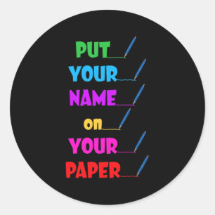 Your Name On The Paper Funny Test Day  Classic Round Sticker