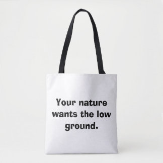 Your Nature Wants The Low Ground - Minimalist Sarc Tote Bag
