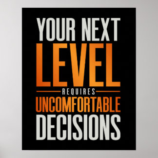 Your Next Level Requires Uncomfortable Decisions Poster