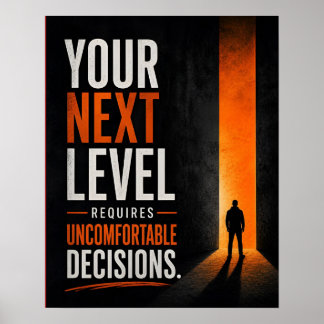 Your Next Level Requires Uncomfortable Decisions Poster