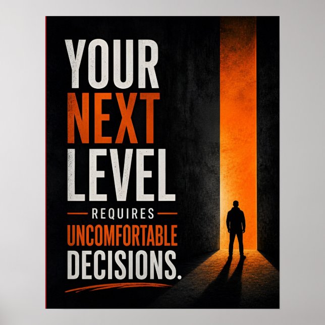 Your Next Level Requires Uncomfortable Decisions Poster (Front)