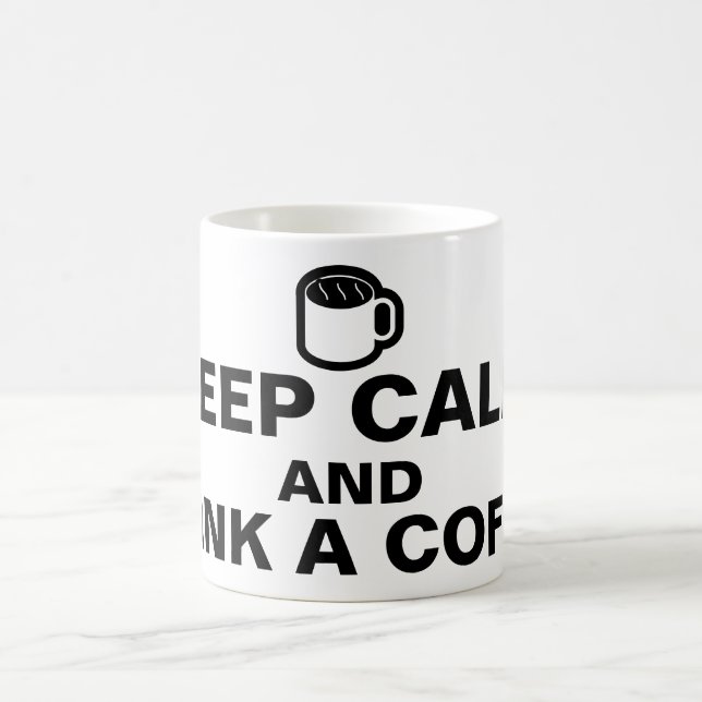 Your nice saying: KEEP CALM AND DRINK A COFFEE Mug (Center)
