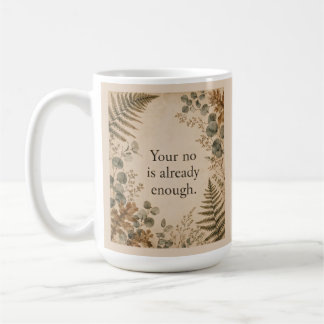 Your No Is Enough Boundaries Botanical Quote Coffee Mug