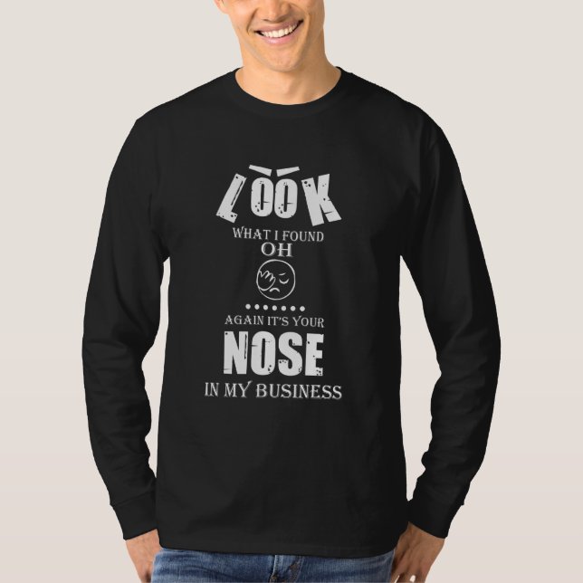 Your Nose In My Business  Saying Graphic T-Shirt (Front)