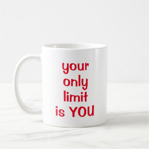 Your only limit is YOU Coffee Mug