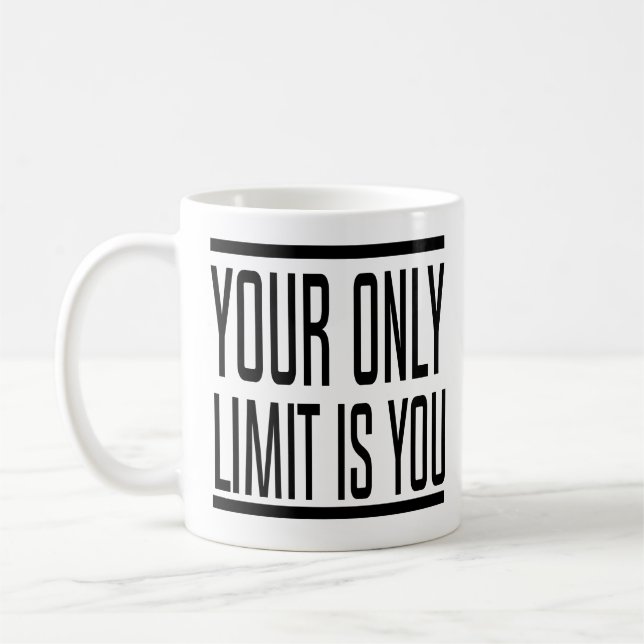 Your Only Limit Is You Cool Motivational Quotes Coffee Mug (Left)
