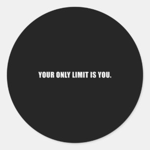 Your Only Limit Is You Insrational Motivational Sl Classic Round Sticker