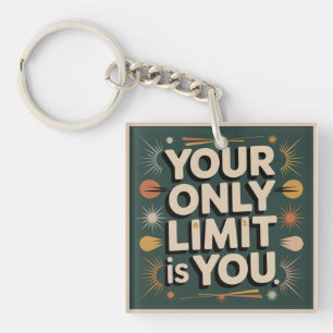 Your Only Limit Is You Key Ring