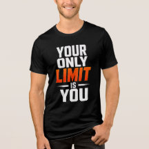 your Only Limit Is You – Motivational Tee