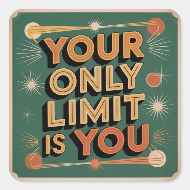 Your Only Limit Is You Square Sticker (Front)