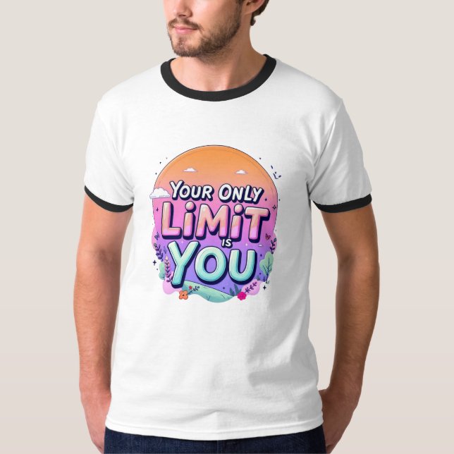 Your Only Limit Is You T-Shirt (Front)