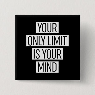 Your Only Limit Is Your Mind  15 Cm Square Badge