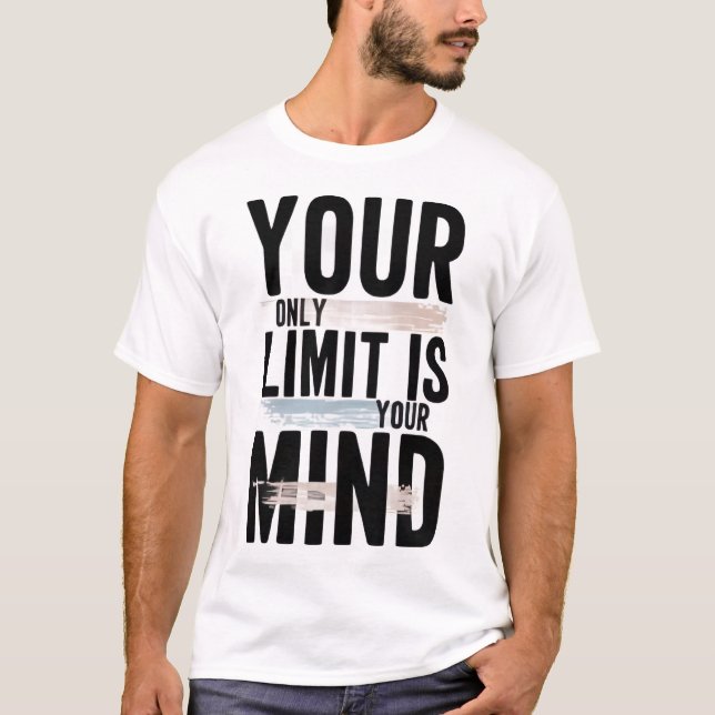Your Only Limit Is Your Mind Graphic T-Shirt  (Front)
